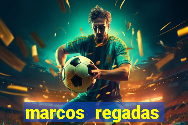 marcos regadas filho fortuna